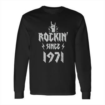 Hard Rock Music Rockin Since 1971 Long Sleeve T-Shirt | Favorety