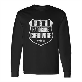 Hardcore Carnivore Gifts For Meat Lovers Long Sleeve T-Shirt | Favorety DE