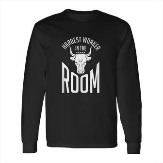 Hardest Worker In The Room | Long Sleeve T-Shirt | Favorety DE