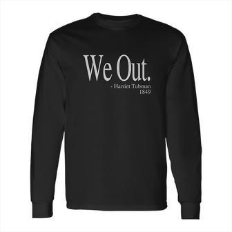 We Out Harriet Tubman Funny Quote Youth Long Sleeve T-Shirt | Favorety