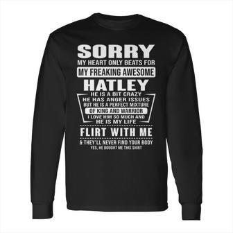 Hatley Name Gift Sorry My Heart Only Beats For Hatley Long Sleeve T-Shirt | Favorety CA