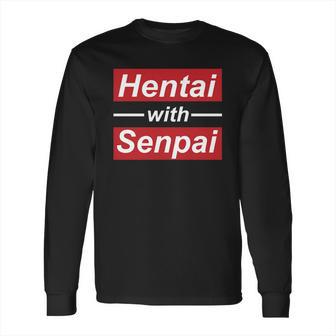 Hentai With Senpai Japanese Anime Manga Cute T-Shirt Long Sleeve T-Shirt | Favorety AU