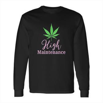 High Maintenance Marijuana Leaf Cute Long Sleeve T-Shirt | Favorety DE