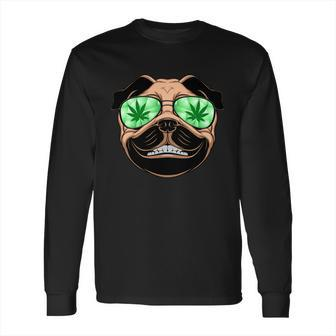 High Off Weed Smiling Pug Long Sleeve T-Shirt | Favorety