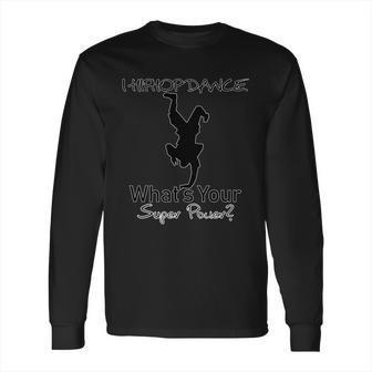 I Hip Hop Dance Long Sleeve T-Shirt | Favorety AU