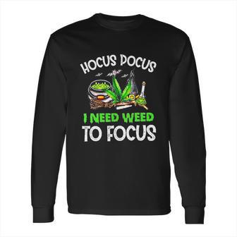 Hocus Pocus I Need Weed To Focus Smoker Long Sleeve T-Shirt | Favorety UK