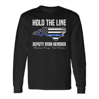 Hold The Line Deputy Ryan Hendrix Shirt Long Sleeve T-Shirt | Favorety CA