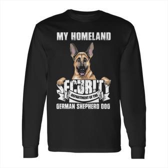 My Homeland Security Department Of The German Shepherd Dog T Long Sleeve T-Shirt | Favorety UK