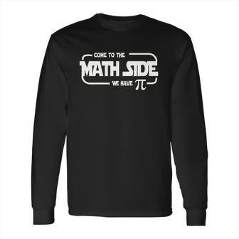 Homeschool Mania Come To The Math Side Long Sleeve T-Shirt | Favorety