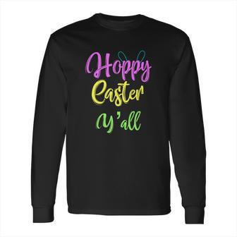 Hoppy Happy Easter Yall Southern Long Sleeve T-Shirt | Favorety DE