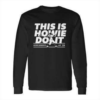 Howie Kendrick This Is Howie Do It Baseball Long Sleeve T-Shirt | Favorety