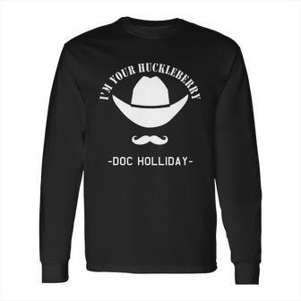 Im Your Huckleberry - Doc Holliday Long Sleeve T-Shirt | Favorety AU