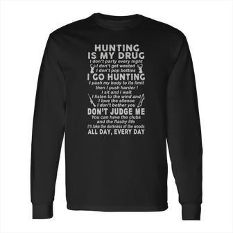 Hunting Is My Drug Long Sleeve T-Shirt | Favorety