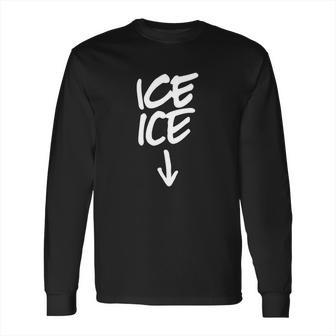 Ice Ice Baby T-Shirt Long Sleeve T-Shirt | Favorety AU