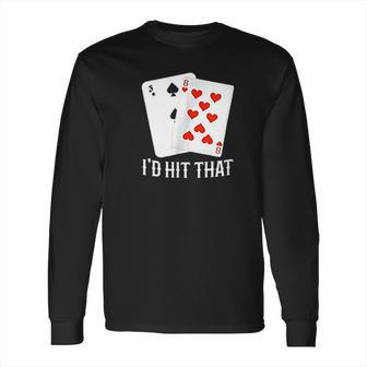 Id Hit That 11 Of Blackjack Cards Gambling Long Sleeve T-Shirt | Favorety AU