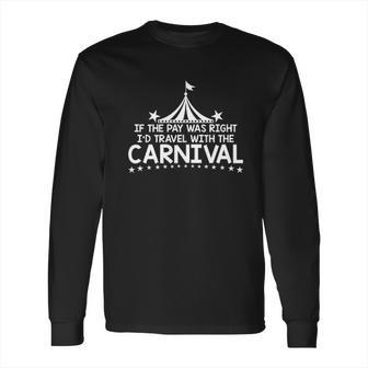 Id Travel With The Carnival Long Sleeve T-Shirt | Favorety CA