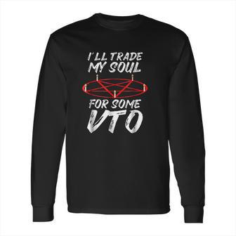 Ill Trade My Soul For Some Vto Halloween Long Sleeve T-Shirt | Favorety CA