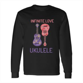 Infinite Love Ukulele Long Sleeve T-Shirt | Favorety