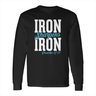 Iron Sharpens Iron Proveb Long Sleeve T-Shirt | Favorety CA