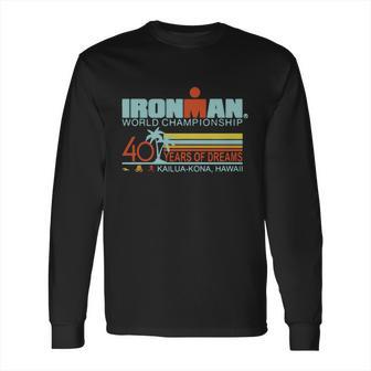 Ironman World Championship 40 Years Of Dreams Kailua-Kona Hawaii Long Sleeve T-Shirt | Favorety