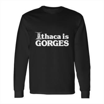 Ithaca Is Gorges T-Shirt Long Sleeve T-Shirt | Favorety