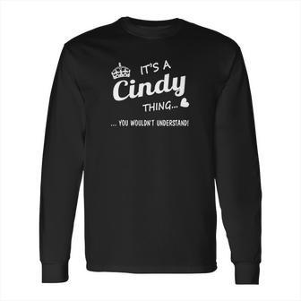 Its A Cindy Thing Long Sleeve T-Shirt | Favorety