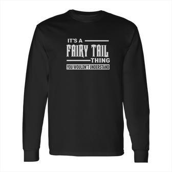 Its A Fairy Tail Thing Long Sleeve T-Shirt | Favorety CA