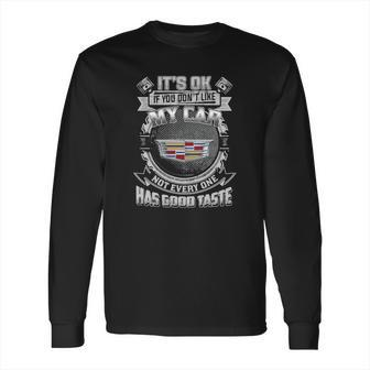 Its Ok Cadillac Long Sleeve T-Shirt | Favorety CA