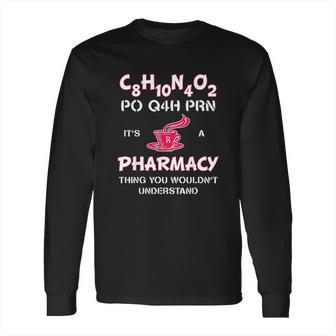 Its A Pharmacy Thing Pharm Tech Caffeine Long Sleeve T-Shirt | Favorety