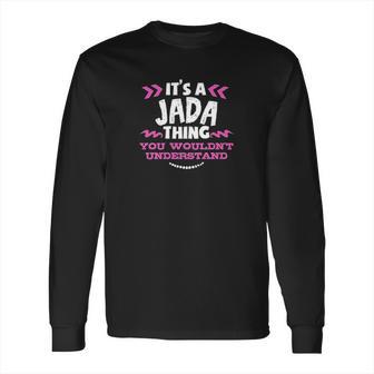 Jada Gift It Is A Jada Thing Long Sleeve T-Shirt | Favorety AU