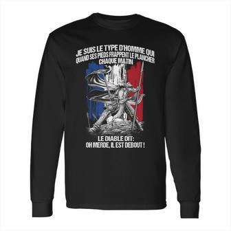 Je Suis Le Type Dhomme Qui Quand Ses Pieds Frappent Le Lancher Chaque Matin Le Diable Dit Oh Merde Il Est Debout Long Sleeve T-Shirt | Favorety UK