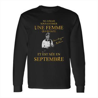 Jean Jacques Goldman Une Femme Est Te Née En Septembre Long Sleeve T-Shirt | Favorety CA