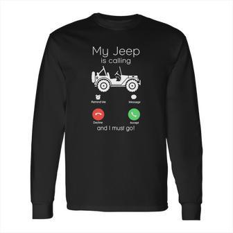 My Jeep Is Calling Long Sleeve T-Shirt | Favorety