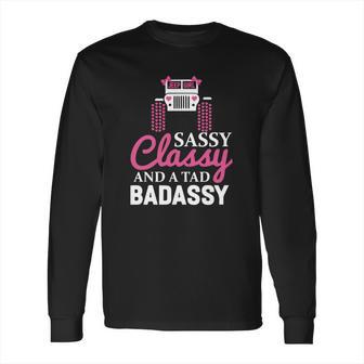 Jeep Sassy Classy And A Tad Badassy Long Sleeve T-Shirt | Favorety CA