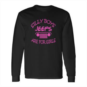 Jeep - Silly Boys Jeeps Are For Girls Long Sleeve T-Shirt | Favorety UK