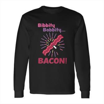 Jim Gaffigan Bibbity Bobbity Bacon Long Sleeve T-Shirt | Favorety