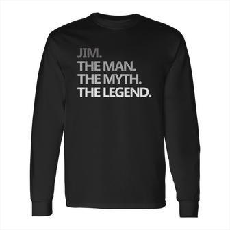 Jim The Man Myth Legend Long Sleeve T-Shirt | Favorety DE