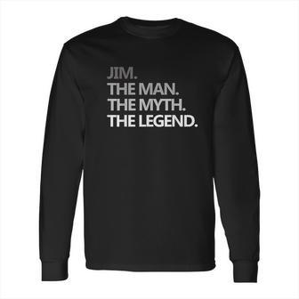 Jim The Man Myth Legend Long Sleeve T-Shirt | Favorety AU