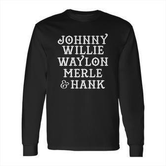 Johnny Willie Waylon Merle Hank Game Long Sleeve T-Shirt | Favorety UK