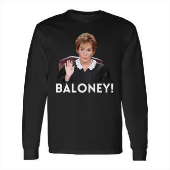 Judge Judy Baloney Long Sleeve T-Shirt | Favorety UK