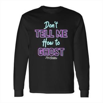 Julie And The Phantoms Dont Tell Me How To Ghost Long Sleeve T-Shirt | Favorety CA