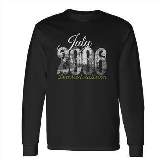 July 2006 Tee - 15 Years Old 2006 15Th Birthday Gift Long Sleeve T-Shirt | Favorety DE