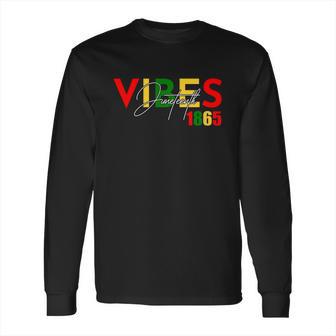 Juneteenth 1865 Shirt Juneteenth Vibes Black History Long Sleeve T-Shirt | Favorety UK