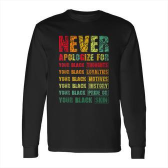 Juneteenth Scratch Never Apologize For Your Blackness Long Sleeve T-Shirt | Favorety