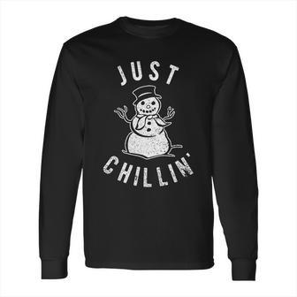 Just Chillin Snowman Hilarious Saying Funny Long Sleeve T-Shirt | Favorety AU