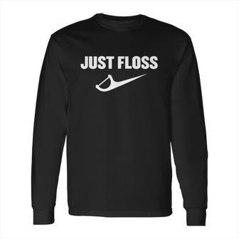 Just Floss Dental Hygienist Or Dental Office Long Sleeve T-Shirt | Favorety