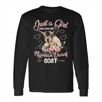 Just A Girl Who Loves Her Nigerian Dwarf Goat T Sh Long Sleeve T-Shirt | Favorety DE