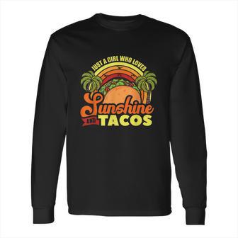 Just A Girl Who Loves Sunshine And Tacos Fast Food Junk Gift Long Sleeve T-Shirt | Favorety AU