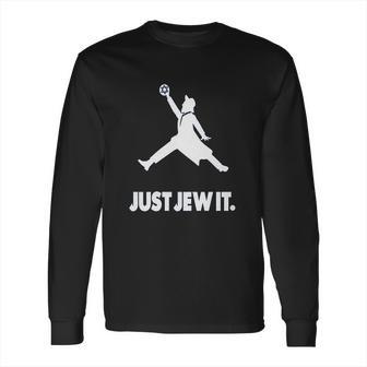 Just Jew It Long Sleeve T-Shirt | Favorety DE