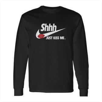 Just Kiss Me-Shhh Long Sleeve T-Shirt | Favorety AU